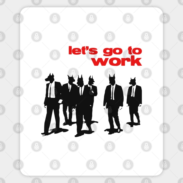 Let's Go To Work Sticker by NotoriousMedia